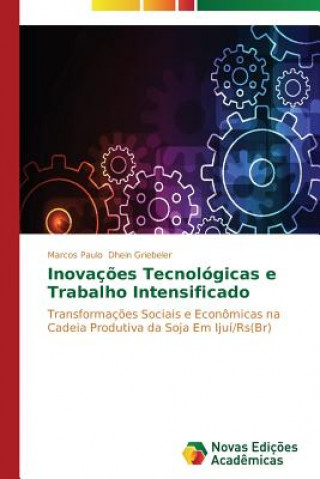 Kniha Inovacoes Tecnologicas e Trabalho Intensificado Marcos Paulo Dhein Griebeler