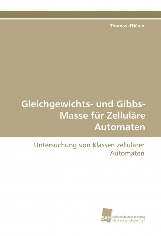 Carte Gleichgewichts- und Gibbs-Masse für Zelluläre Automaten Thomas d'Hénin