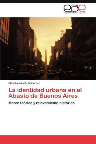 Carte Identidad Urbana En El Abasto de Buenos Aires Claudia Inés Di Doménico