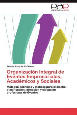 Könyv Organizacion Integral de Eventos Empresariales, Academicos y Sociales Antonio Ezequiel Di Génova