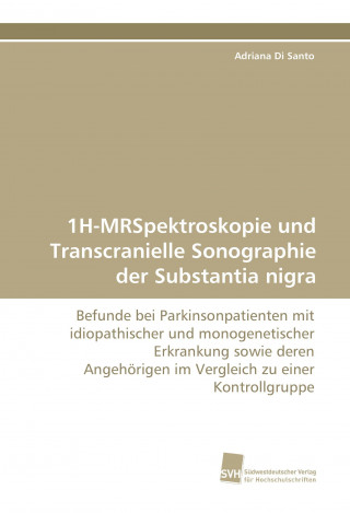 Könyv 1H-MRSpektroskopie und Transcranielle Sonographie der Substantia nigra Adriana Di Santo