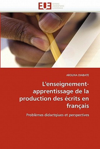 Kniha L'enseignement-apprentissage de la production des ecrits en francais Arouna Diabate