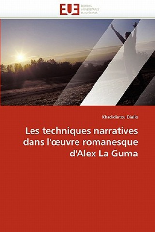 Kniha Les Techniques Narratives Dans L'' Uvre Romanesque d''alex La Guma Khadidiatou Diallo