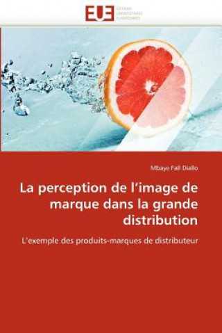 Książka Perception de l''image de Marque Dans La Grande Distribution Mbaye Fall Diallo