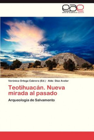 Книга Teotihuacan. Nueva mirada al pasado Aldo Díaz Avelar