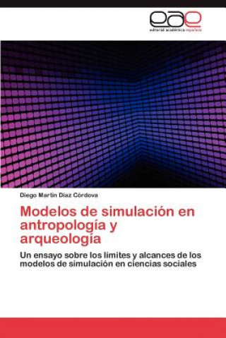 Carte Modelos de Simulacion En Antropologia y Arqueologia Diego Martín Díaz Córdova