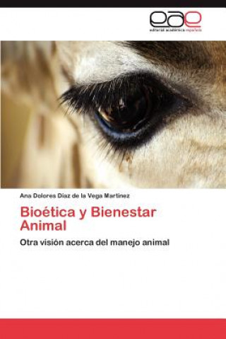 Könyv Bioetica y Bienestar Animal Ana Dolores Díaz de la Vega Martínez