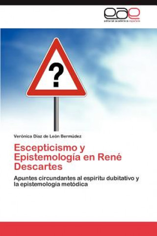 Knjiga Escepticismo y Epistemologia En Rene Descartes Ver Nica D Az De Le N Berm Dez