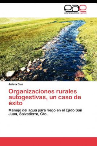 Könyv Organizaciones rurales autogestivas, un caso de exito Julieta Díaz