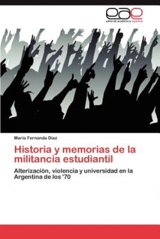 Buch Historia y Memorias de La Militancia Estudiantil María Fernanda Diaz