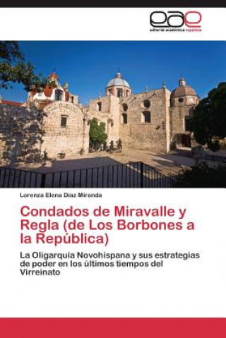 Book Condados de Miravalle y Regla (de Los Borbones a la Republica) Lorenza Elena Díaz Miranda