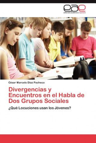 Buch Divergencias y Encuentros en el Habla de Dos Grupos Sociales César Marcelo Díaz Pacheco