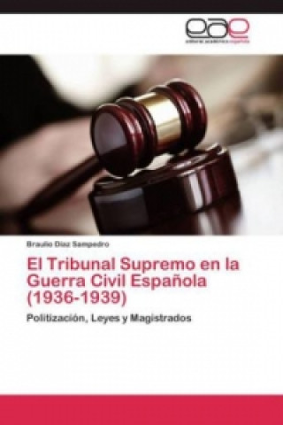 Kniha El Tribunal Supremo en la Guerra Civil Española (1936-1939) Braulio Díaz Sampedro