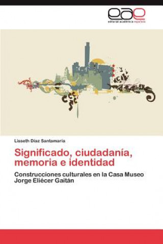 Kniha Significado, ciudadania, memoria e identidad Lisseth Díaz Santamaría