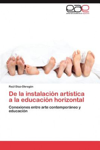 Książka de La Instalacion Artistica a la Educacion Horizontal Raúl Díaz-Obregón