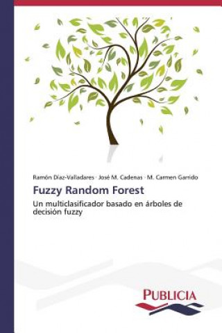 Könyv Fuzzy Random Forest Ramón Díaz-Valladares
