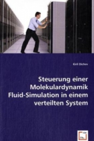 Książka Steuerung einer Molekulardynamik Fluid-Simulation in einem verteilten System Kiril Dichev