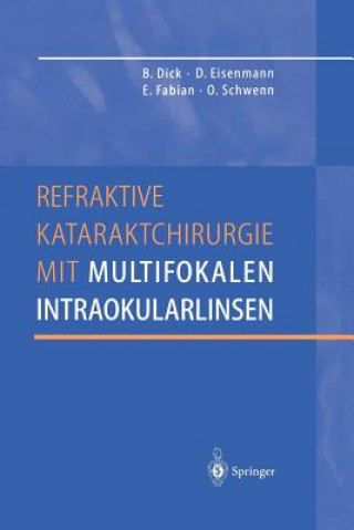 Kniha Refraktive Kataraktchirurgie mit Multifokalen Intraokularlinsen Burkhard Dick