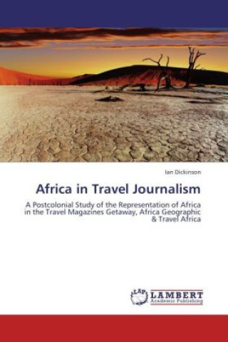 Knjiga Africa in Travel Journalism Ian Dickinson