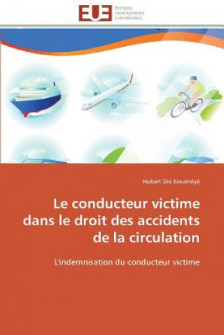 Kniha Conducteur Victime Dans Le Droit Des Accidents de la Circulation Hubert Dié Kouénéyé