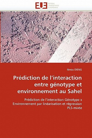 Книга Pr diction de l''interaction Entre G notype Et Environnement Au Sahel Ibnou Dieng