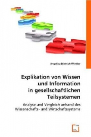 Книга Explikation von Wissen und Information in gesellschaftlichen Teilsystemen Angelika Dietrich-Winkler