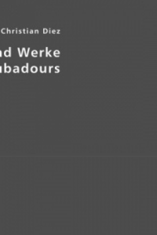 Книга Leben und Werke der Troubadours Friedrich Chr. Diez