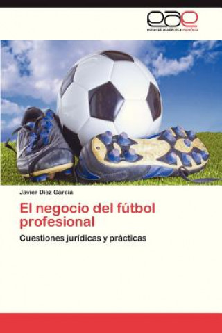 Livre Negocio del Futbol Profesional Diez Garcia Javier