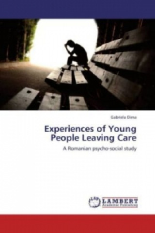 Könyv Experiences of Young People Leaving Care Gabriela Dima