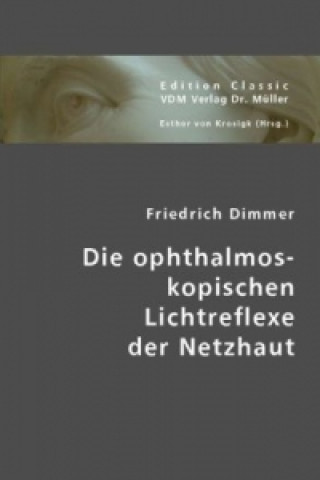 Livre Die ophthalmoskopischen Lichtreflexe der Netzhaut Friedrich Dimmer