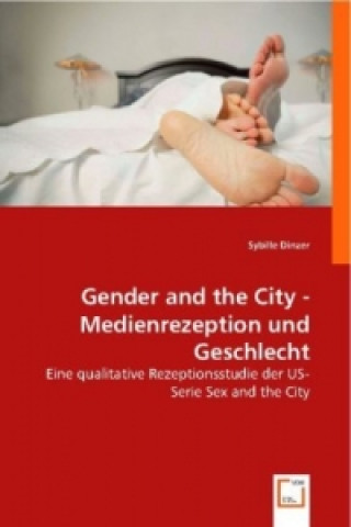 Kniha Gender and the City - Medienrezeption und Geschlecht Sybille Dinzer