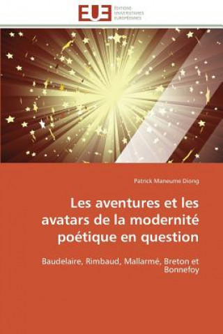 Книга Les Aventures Et Les Avatars de la Modernit  Po tique En Question Patrick Maneume Diong