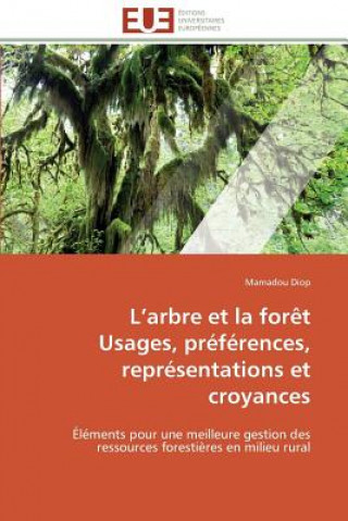 Książka L arbre et la foret usages, preferences, representations et croyances Mamadou Diop