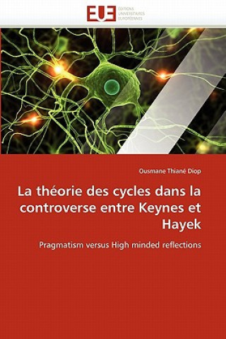 Książka La Th orie Des Cycles Dans La Controverse Entre Keynes Et Hayek Ousmane Th. Diop