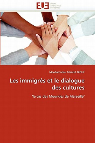 Kniha Les immigres et le dialogue des cultures Mouhamadou Mbacké Diouf