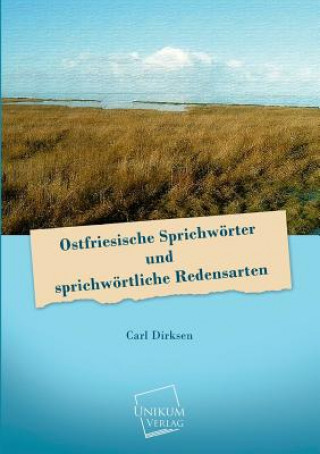 Kniha Ostfriesische Sprichworter Und Sprichwortliche Redensarten Carl Dirksen
