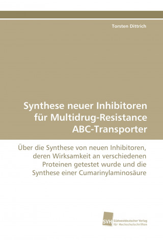 Könyv Synthese neuer Inhibitoren für Multidrug-Resistance ABC-Transporter Torsten Dittrich