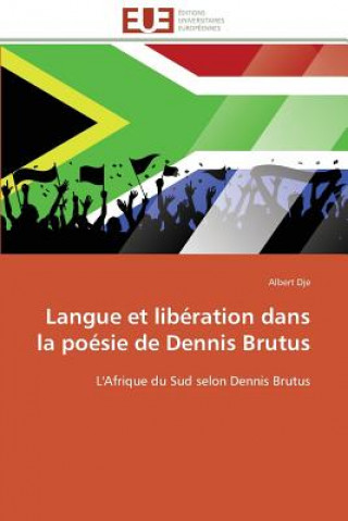 Buch Langue Et Lib ration Dans La Po sie de Dennis Brutus Albert Dje