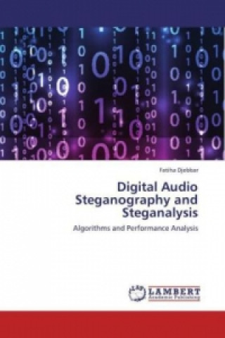 Könyv Digital Audio Steganography and Steganalysis Fatiha Djebbar
