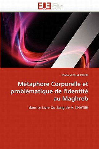Kniha M taphore Corporelle Et Probl matique de l'Identit  Au Maghreb Mohand Ouali Djebli