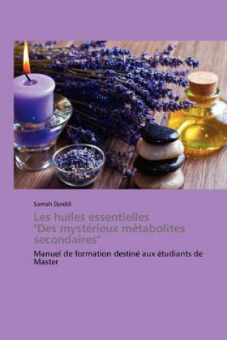 Книга Les Huiles Essentielles "des Mysterieux Metabolites Secondaires" Samah Djeddi