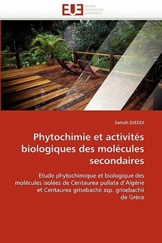 Książka Phytochimie Et Activit s Biologiques Des Mol cules Secondaires Samah Djeddi