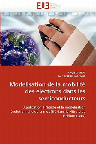 Könyv Mod lisation de la Mobilit  Des  lectrons Dans Les Semiconducteurs Fayçal Djeffal