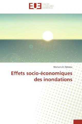 Könyv Effets socio-économiques des inondations Marius L.D. Djossou