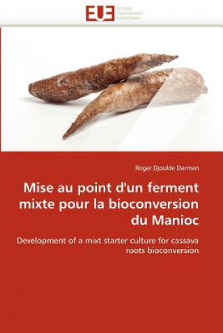 Knjiga Mise Au Point d'Un Ferment Mixte Pour La Bioconversion Du Manioc Roger Djoulde Darman