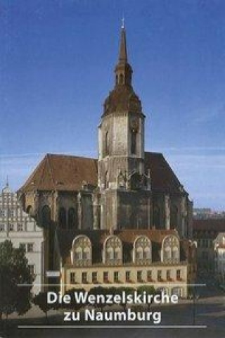 Książka Die Wenzelskirche zu Naumburg/Saale Ursula Dittrich-Wagner