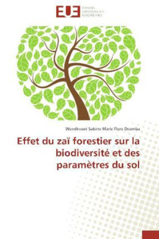 Kniha Effet du zaï forestier sur la biodiversité et des paramètres du sol Wendkouni Sabine Marie Flore Doamba