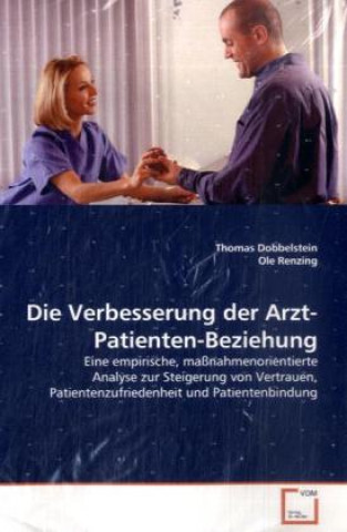 Kniha Die Verbesserung der Arzt-Patienten-Beziehung Thomas Dobbelstein