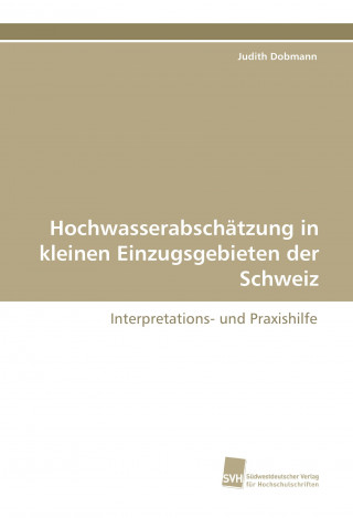 Book Hochwasserabschätzung in kleinen Einzugsgebieten der Schweiz Judith Dobmann