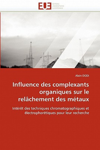 Knjiga Influence Des Complexants Organiques Sur Le Rel chement Des M taux Alain Dodi